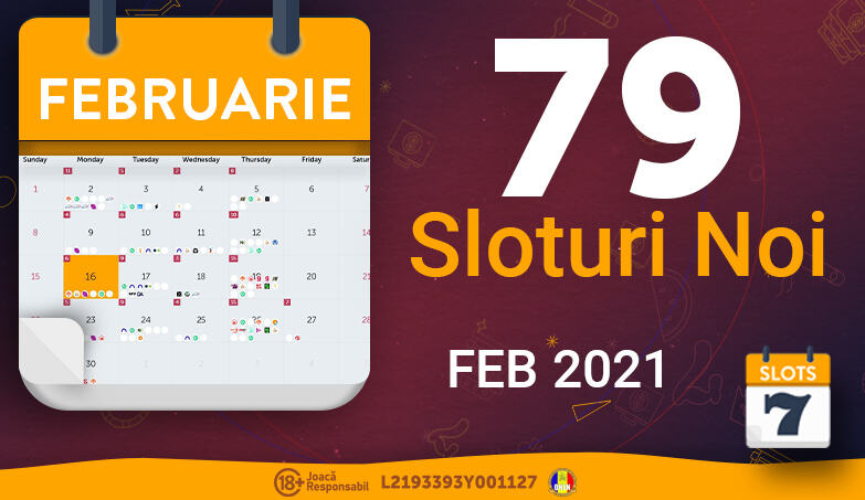 Sloturile lunii Februarie 2021