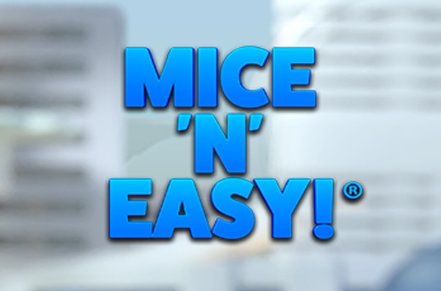 MICE ‘N’ EASY!