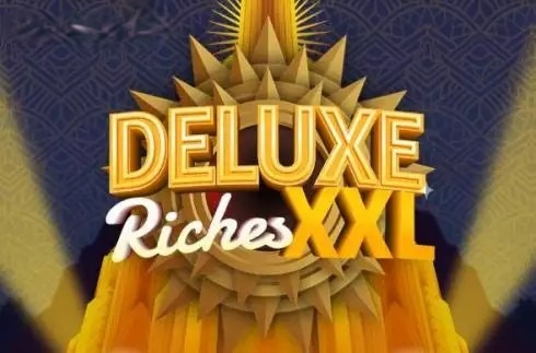 Deluxe Riches XXL