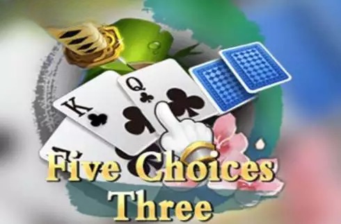 Five Choices Three