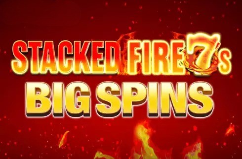 Stacked Fire 7s Big Spins