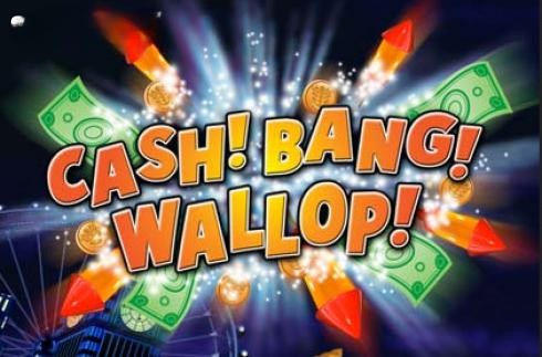 Cash! Bang! Wallop!