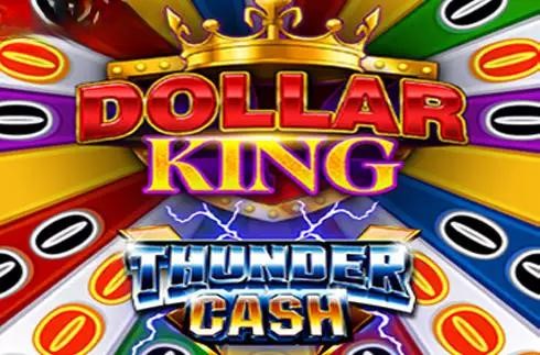 Thunder Cash Dollar King