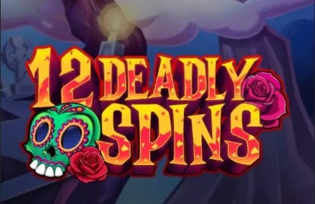 12 Deadly Spins