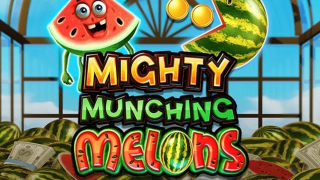 Mighty Munching Melons